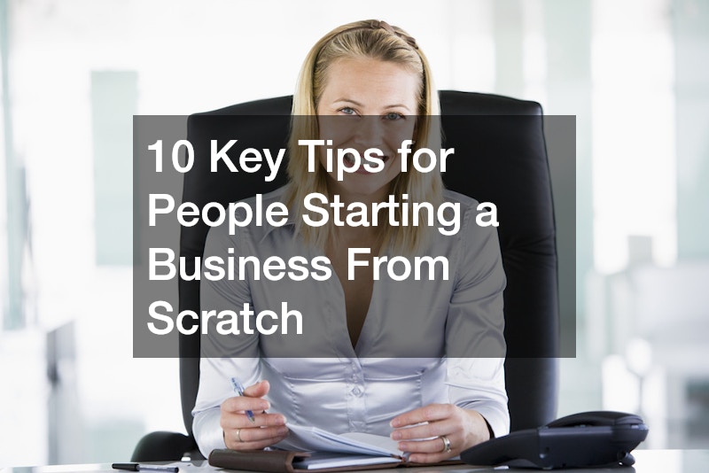 10 Key Tips for People Starting a Business From Scratch