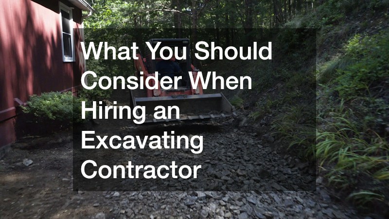 What You Should Consider When Hiring an Excavating Contractor